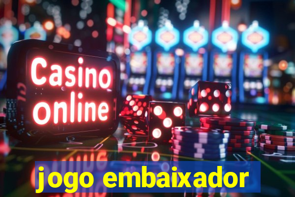 jogo embaixador